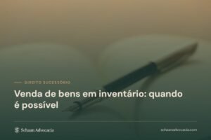 Caneta-tinteiro sobre documento, sob véu verde, com o título do artigo sobre venda de bens em inventário